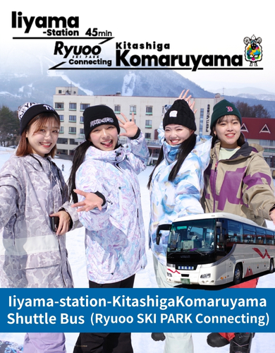Approx. 35 mins from Iiyama Station to Kita-Shiga Komaruyama. Pre-booked shuttle bus.